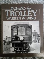 To Seattle by Trolley by Warren W. Wing